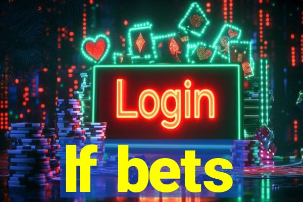 lf bets